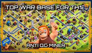 BEST WAR BASE FOR TH12 ANTI QC MINER, WITH LINK & REPLAY