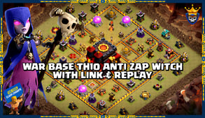 Best WAR BASE TH10 ANTI ZAP WITCH with Link & replay